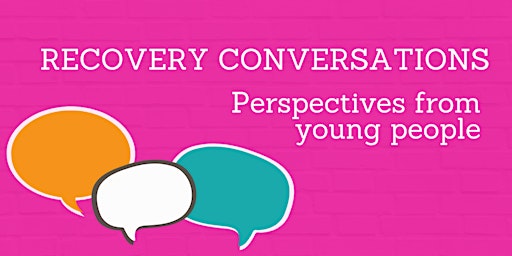 Recovery Conversations: Perspectives from Young People