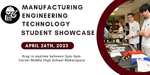 Student Showcase Manufacturing, Engineering, & Technology