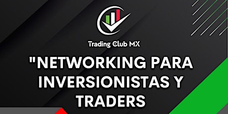Networking para inversionistas y traders by Trading Club MX