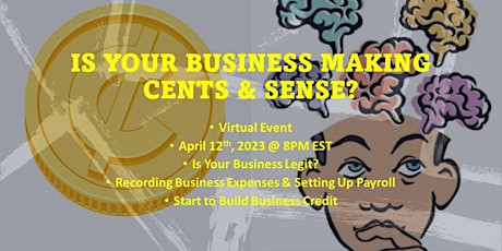 IS  YOUR BUSINESS MAKING CENTS & SENSE? primary image
