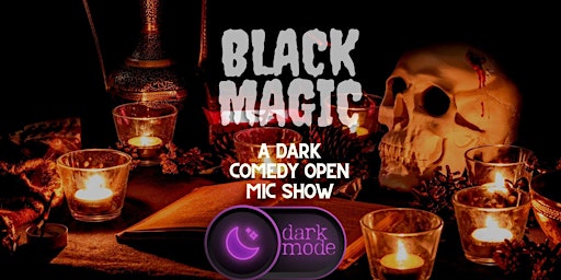 Black Magic: A dark comedy open mic show in English!