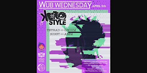 Wub Wednesday April 5th : Koro Style, Tetrad ,Gnohm, Scout, And2