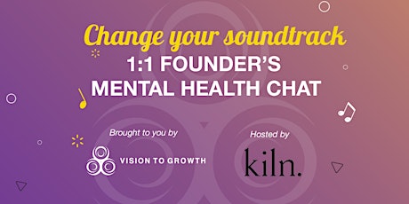 Change Your Soundtrack - 1:1 Founder's Mental Health Chat