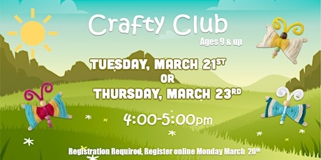 Crafty Club- Tuesday, March 21st or Thursday, March 23rd