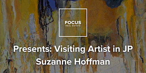 FOCUS Real Estate Presents: Visiting Artist in JP "Suzanne Hoffman"