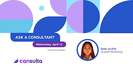 Ask A Consultant: Growth Marketing Consultant, Soon Ju Kim