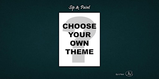 Sip and Paint: Choose Your Own Theme (2pm Sat)