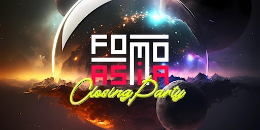 FOMO Asia Closing Party