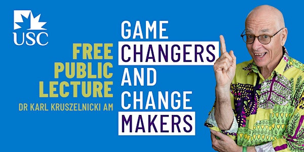 Dr Karl Kruszelnicki AM public lecture - Game Changers and Change Makers