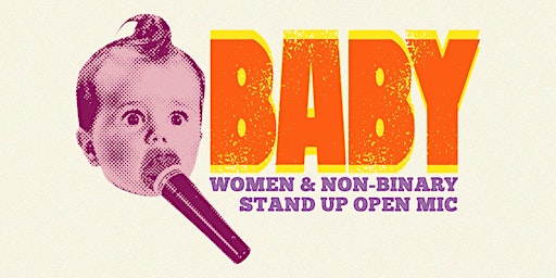Imagem principal do evento BABY: Free Stand Up Comedy. Women & Non-Binary Open Mic