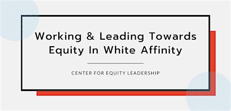 Working & Leading Towards Equity In White Affinity | Apr 12