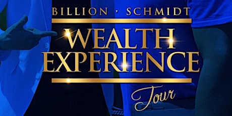 Los Angeles,CA — Billion Schmidt Wealth Experience Tour primary image