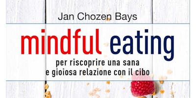 Aperimindful per la presentazione del libro di Mindful Eating Aperimindful per la presentazione del libro di Mindful Eating