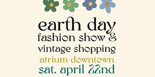 Earth Day Fashion Show & Vintage Shopping