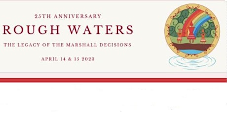 Dinner Reg. Rough Waters Workshop: The Legacy of the Marshall Decision