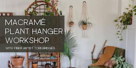 Make Your Own Macramé Plant Hanger Workshop w/ Fiber Artist Torii Bridges