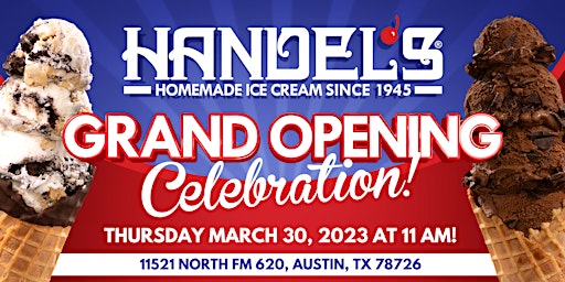 HANDEL’S HOMEMADE ICE CREAM GRAND OPENING CELEBRATION IN ANDERSON MILL, TX!