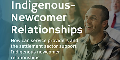 Empowering Indigenous - Newcomer Relationships