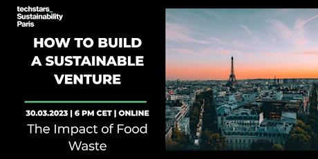 How to build a Sustainable Venture: The Impact of Food Waste