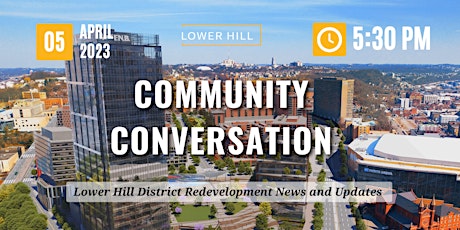 Community Conversation with the Lower Hill Redevelopment Team