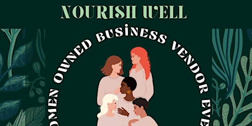 Nourish well Women Owned Business Vendor Event