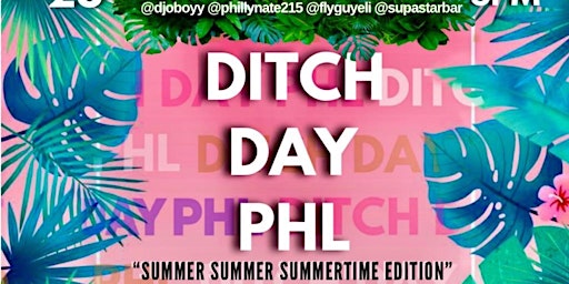 “Ditch Day” PHL - Part 6 “Summer Time”