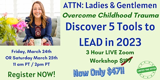 Overcome Childhood Trauma ~ Discover 5 Tools to Lead in 2023
