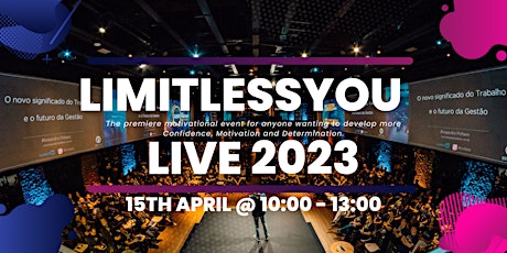 LIMITLESS YOU LIVE - 15th APRIL 2023