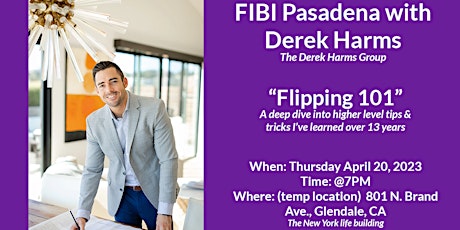 Imagem principal de FIBI Pasadena RE - Derek Harms: Flipping 101 & High Level Tips & Tricks