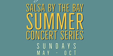 Salsa by the Bay  Sundays Summer Concert Series ft. Local Bands