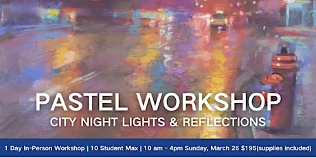 AOMA One Day Pastel Workshop-City Night Lights & Reflections
