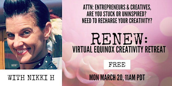 RENEW: Equinox Virtual Creativity Retreat for Entrepreneurs & Creatives