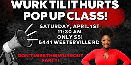 Wurk til it Hurts Pop Up Class SATURDAY! primary image