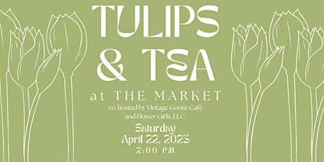 Tulips & Tea at The Market primary image