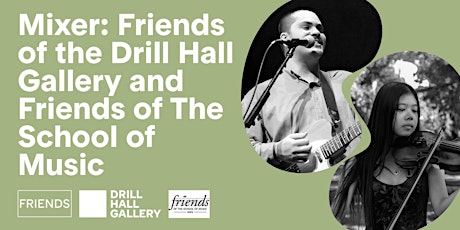 Mixer: Friends of the Drill Hall Gallery and Friends of the School of Music