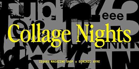 Collage Night: Experimental Type with Dominic Ayre