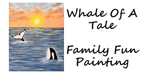 Hauptbild für Whale Of A Tale ~ Family Painting Event