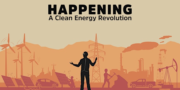 Movie Screening | HAPPENING: A Clean Energy Revolution