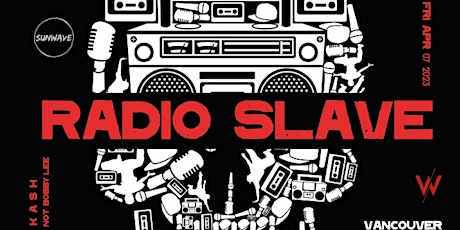 RADIO SLAVE - VANCOUVER, FRIDAY APR 07 AT THE WAVE SPACE