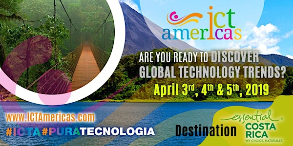 ICT Americas Conference (Costa Rica, April 3rd - April 5th, 2019)
