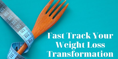How-to Fast Track Your Weight Loss Transformation Wellness Workshop