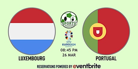 Luxembourg v Portugal | UEFA Euro 2024 - Sports & Tapas Bar Madrid