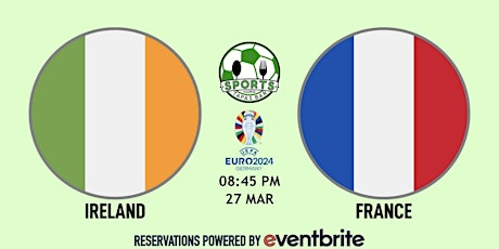 Ireland v France | UEFA Euro 2024 - Sports & Tapas Bar Madrid