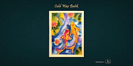 Workshop : Cold Wax Batik (2pm Sun)