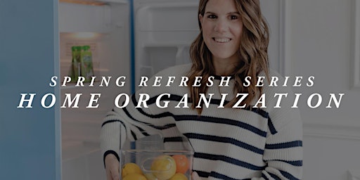 Spring Refresh Series – Home Organization