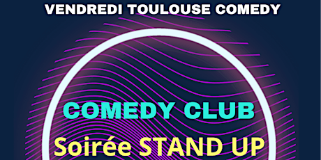 Vendredi Toulouse Comedy Show