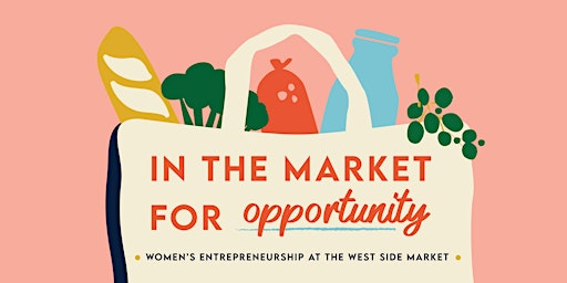 In the Market for Opportunity - West Side Market Speaker Series
