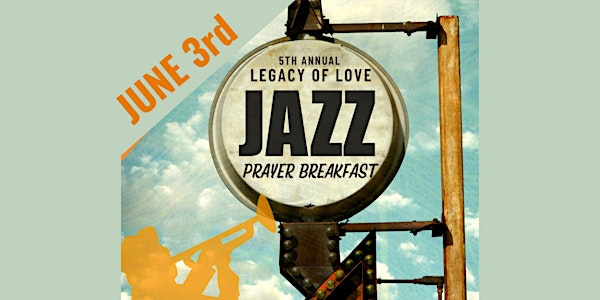5th Annual Legacy of Love Prayer Breakfast and Jazz Event