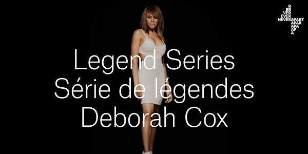 Legend Series / Série de Légendes: Deborah Cox