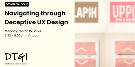 Design Dialogue: Navigating through Deceptive UX Design